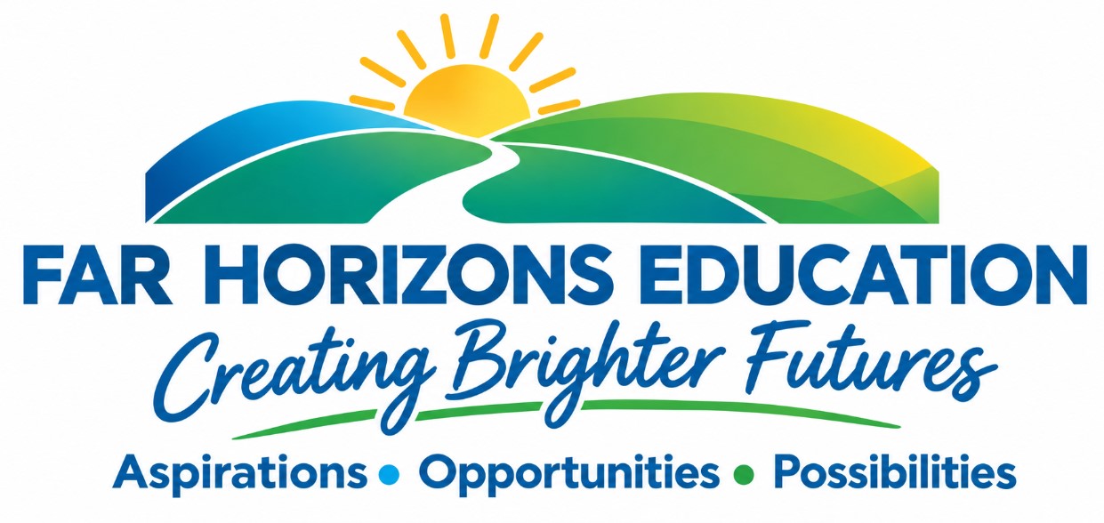 Far Horizons Education. Creating Brighter Futures. Aspirations, Opportunities, Possibilities.